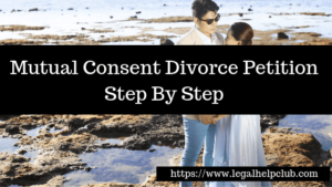 Mutual Consent Divorce Petition | Step By Step Guide - Legal Help Club